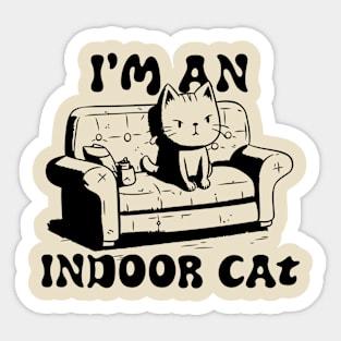 Indoor Cat - i'm an indoor cat Sticker